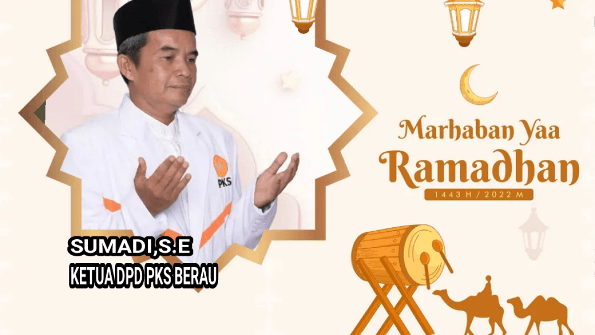 SUMADI,S.E KETUA DPD PKS BERAU Mengucapkan Selamat Menunaikan Ibadah Puasa Ramadhan 1443H/2022M.