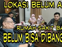 Rencana Pembangunan Rumah Sakit Baru Menunggu Penetapan lokasi dari Pemprov