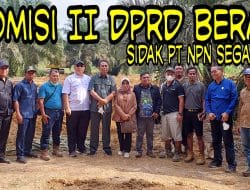 Sidak Komisi II DPRD Berau DI PT NPN Punan Malinau Segah