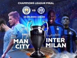 Saksikan Laga Final Liga Champions 2022/2023: Manchester City vs Inter Milan minggu Dini hari, Pukul 02:00 WITA, Siapakah Pemenang di Laga Panas Subuh Ini!!!