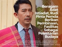 Beragam Adat Istiadat, Rudi Pinta Pemda Berikan Pembinaan, Fasilitas Sebagai Pelestarian Budaya