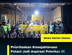 Prioritaskan Kesejahteraan Petani Jadi Aspirasi Prioritas Di Kampung Suka Murya Kecamatan Talisayan
