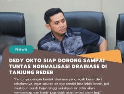 Dedy Okto Siap Dorong Sampai Tuntas Normalisasi Drainase di Tanjung Redeb