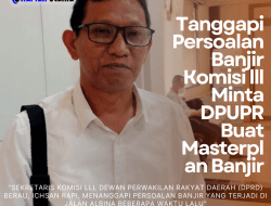 Tanggapi Persoalan Banjir Komisi lll Minta DPUPR Buat Masterplan Banjir