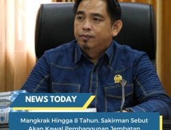 Mangkrak Hingga 8 Tahun, Sakirman Sebut Akan Kawal Pembangunan Jembatan Kampung Muara lesan