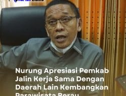 Nurung Apresiasi Pemkab Jalin Kerja Sama Dengan Daerah Lain Kembangkan Parawisata Berau