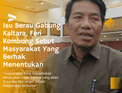Isu Berau Gabung Kaltara, Feri Kombong Sebut Masyarakat Yang Berhak Menentukan